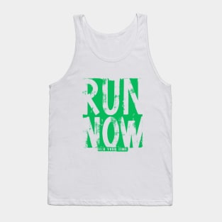 Run Now its your time Tank Top